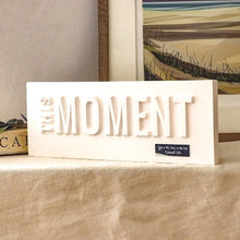 Load image into Gallery viewer, Personalised This Moment Plaque
